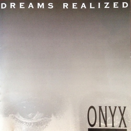 Onyx - Dreams Realized (Complete Album)