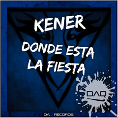 Kener - Donde Esta La Fiesta (preview)[OUT NOW]