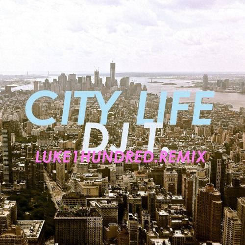 DJ T. - City Life - Feat. Cari Golden (Luke①Hundred Remix)