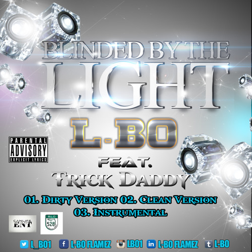 Blinded By The Light - L-BO Ft. Trick Daddy @l_bo1 @305mayor