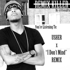 Usher - "I Dont Mind" REMIX By: @FreyshPrince