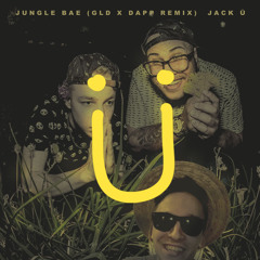 Jack Ü - Jungle Bae | gld x dapp bootyleg |