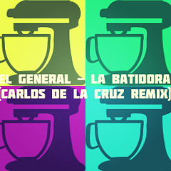 El General - La Batidora (Carlos De La Cruz Remix)