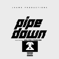 Pipe Down (feat. Asia Lynn & Young Sam)