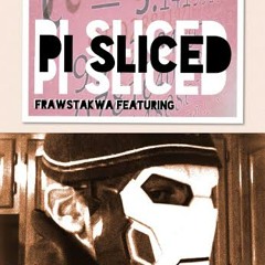 Frawstakwa - Pi Slice 3.14.15 Featuring JC 603