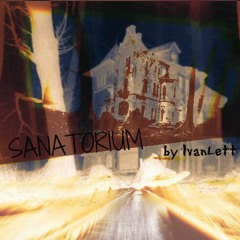 Sanatorium IvanLett demo trak