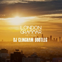 London Grammer - Hey Now (DJ Clingham Bootleg) [Free Download]