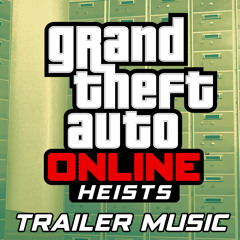 GTA Online Heists Trailer Music