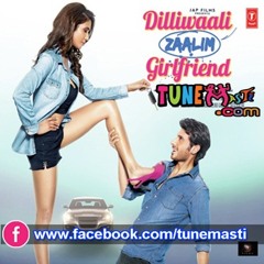 Dilliwaali Zaalim Girlfriend 2015 Bollywood Movie Mp3 Songs (LISTEN / Download Free)