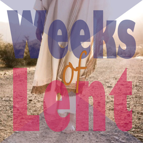 Weeks of Lent (Feat: Stephen Meawad)