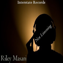 Riley Masari - Not Listening