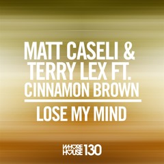 Matt Caseli & Terry Lex feat. Cinnamon Brown - Lose My Mind (Original Mix)