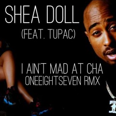 Shea Doll (Feat. Tupac) - I Ain't Mad at Cha
