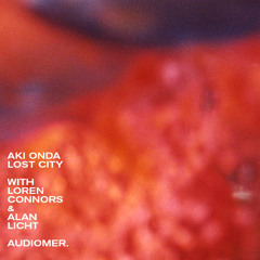 Loren Connors & Alan Licht - Aki Onda's Lost City #1 (excerpt from Side A)