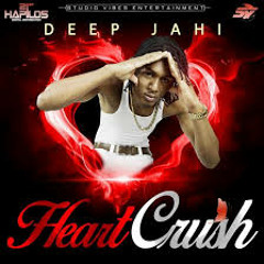 Deep Jahi - Heart Crush - Explicit - March 2015 [@DjMadAnts][@YardHype]