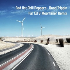 Red Hot Chili Peppers - Road Trippin (Far Ed & Moortimer Remix)