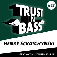 Trust In Bass Podcast 33 - Henry Scratchynski