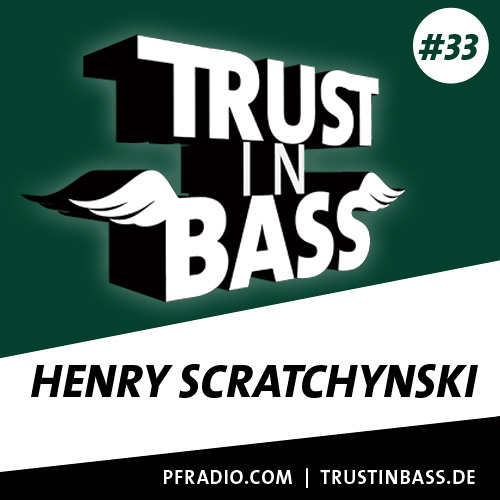 Trust In Bass Podcast 33 - Henry Scratchynski