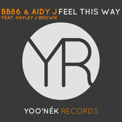 BB86 & Aidy J Feat. Hayley J Brown - Feel This Way(Original Mix) [Out NOW]