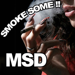 MSD - Smoke Some **** !! - FREE DOWNLOAD - Available soon...