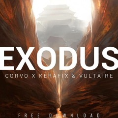 Corvo x Kerafix & Vultaire - Exodus (Original Mix) [FREE DOWNLOAD]