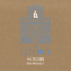 No 6: The Examen (full liturgy)