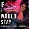 Mo-No & Vassy Feat. Honorebel And Pitbull -If I Would Stay
