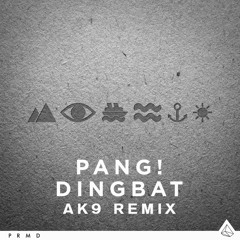 PANG! - Dingbat (ak9 Remix) [Don Diablo - Hexagon Radio 006]  [OUT SOON]