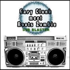 Dub Blaster (Gary Clunk Meet Roots Zombie)