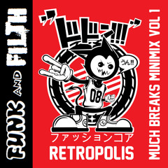 RETROPOLIS - MUCH BREAKS VOL 1 - FUNK AND FILTH EXCLUSIVE MINIMIX *FREE DOWNLOAD*