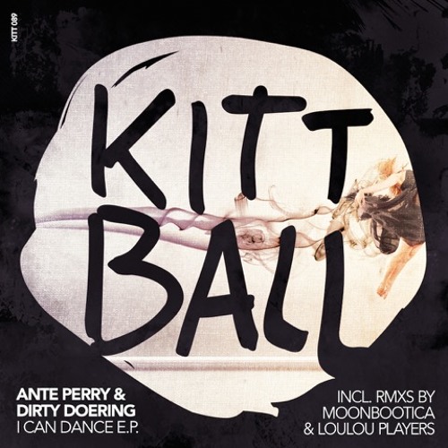 Dirty Doering & Ante Perry - I Can Dance (Kittball Records)