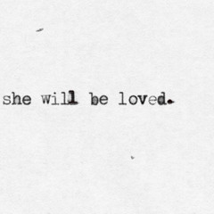 She Will Be Loved