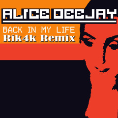 Alice Deejay - Back In My Life (Rik4k Remix)