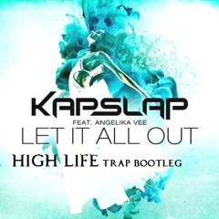 Kapslap ft. Angelika Vee - Let It All Out (High Life Trap Bootleg)