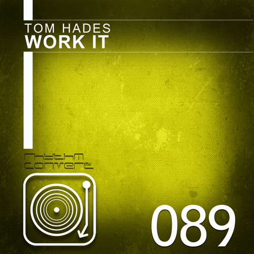 Tom Hades - Work It [Rhythm Converted]