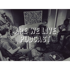 Are We Live Podcast Episode 1