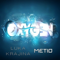 Metio & Luka Krajina - Oxygen [BUY=FREE DOWNLOAD]