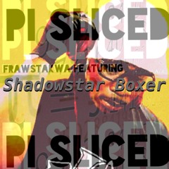 Pi Sliced 3.14.15 featuring Shadowstar Boxer