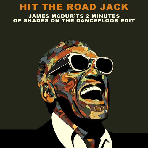 Chay Rarles - Hit The Road Jack (James McDurt's 2 Minutes Of Shades On The Dancefloor Edit)