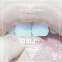 Get A Room! - Agony & Pain (OùSontLesFilles ?  Remix)