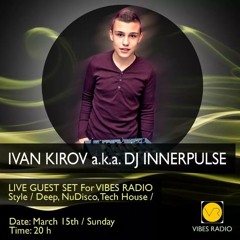 Ivan Kirov Aka Dj InnerPulse - Promo Mix for Vibes Radio March 2015