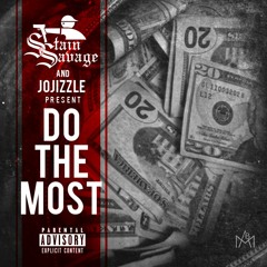 Stain Savage Ft. JoJizzle- Do The Most (Hosted By Dj Toca)