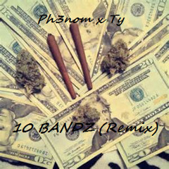 10 bandz remix- Ty & Ph3nom