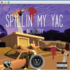 Nobody -Spillin my Yac