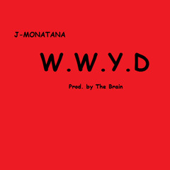 J-Montana - W.W.Y.D Prod. By The Brain