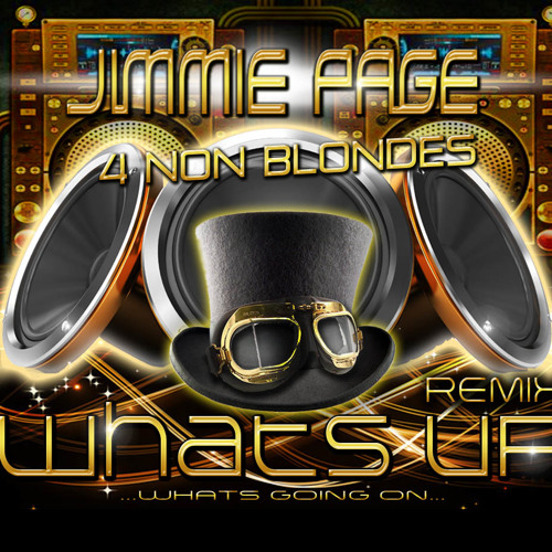 Stream 4 Non Blondes - Whats Up - DJ Jimmie Page Remix by Jimmie Page |  Listen online for free on SoundCloud