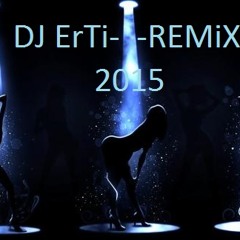 DJ ErTi- Remix  2015