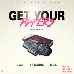 Get Your Papers [J - Me, Ye Naung, N - Zai]