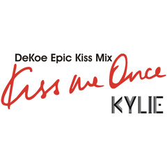 Kylie - Kiss Me Once (DeKoe Epic Kiss Mix)