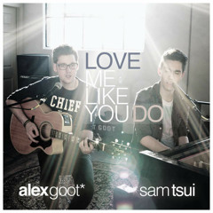 Love Me Like You Do - Alex Goot, Sam Tsui